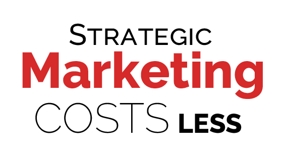 Strategic Marketing Costs Less